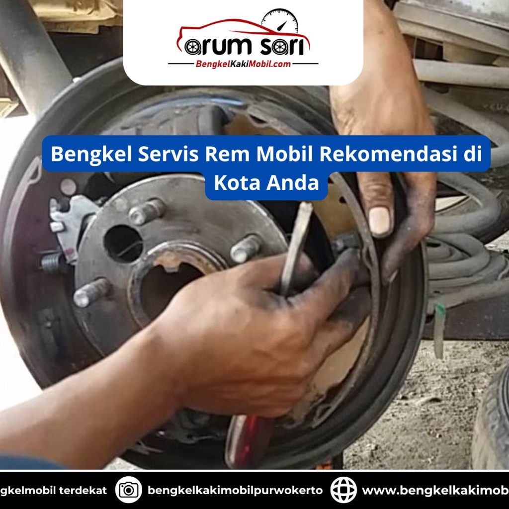 Bengkel Servis Rem Mobil Rekomendasi di Kota Anda