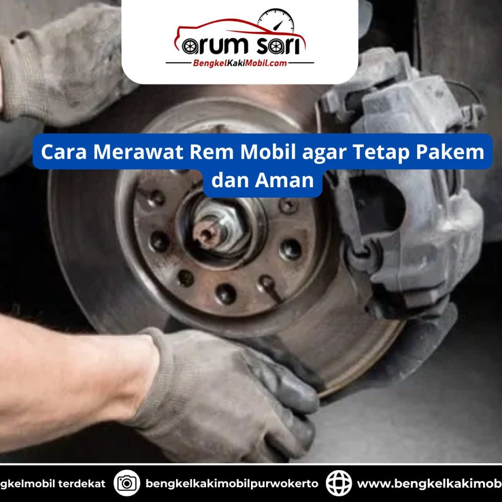 Cara Merawat Rem Mobil agar Tetap Pakem dan Aman