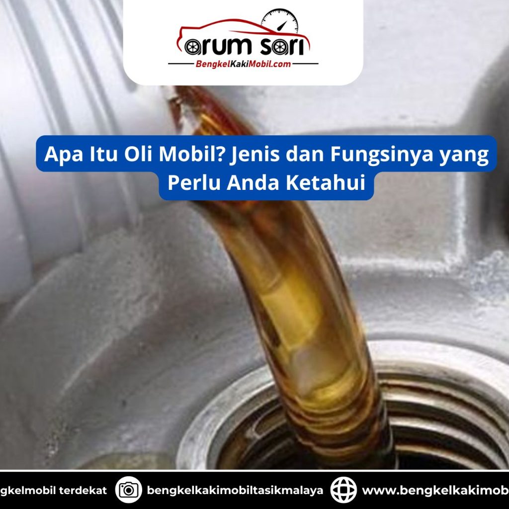 Apa Itu Oli Mobil? Jenis dan Fungsinya yang Perlu Anda Ketahui