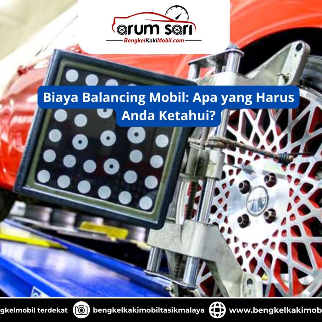 Biaya Balancing Mobil: Apa yang Harus Anda Ketahui?