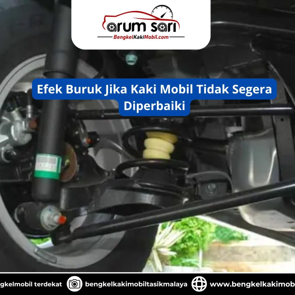 Efek Buruk Jika Kaki Mobil Tidak Segera Diperbaiki