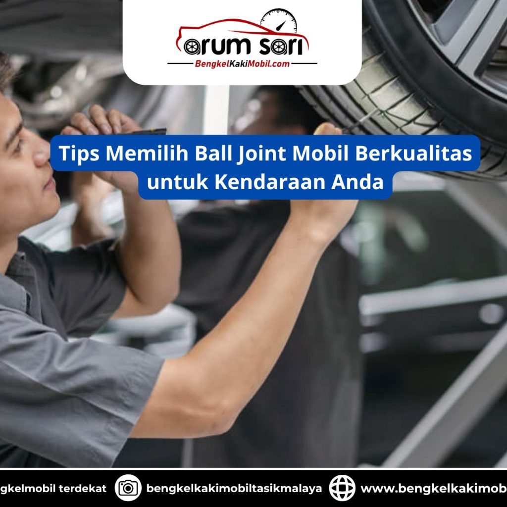 Tips Memilih Ball Joint Mobil Berkualitas untuk Kendaraan Anda