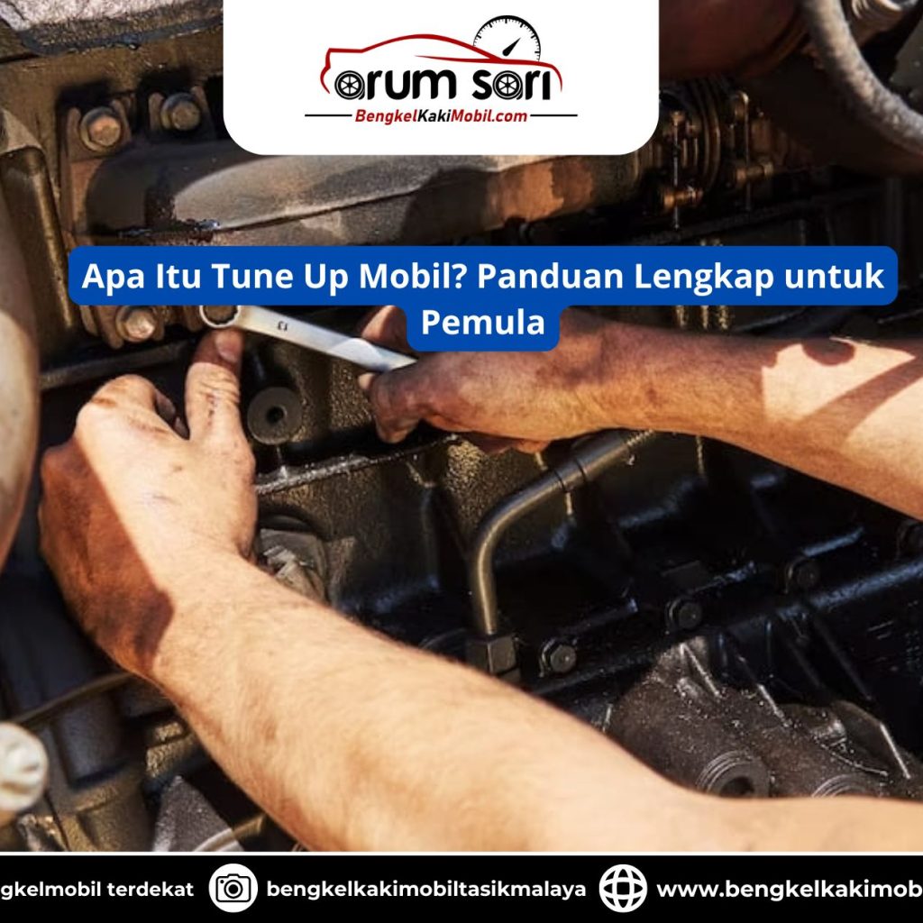 Apa Itu Tune Up Mobil? Panduan Lengkap untuk Pemula