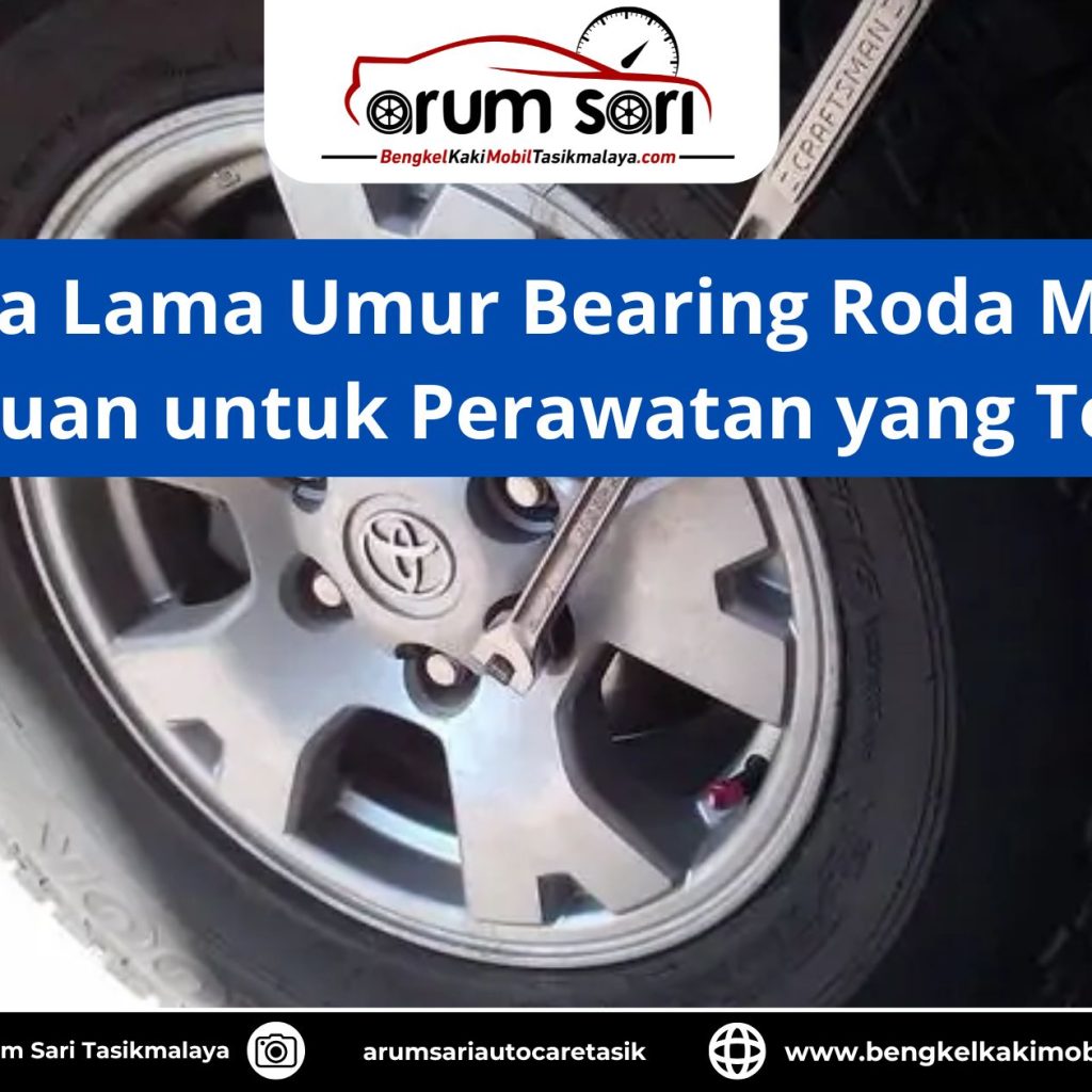 Berapa Lama Umur Bearing Roda Mobil? Panduan untuk Perawatan yang Tepat