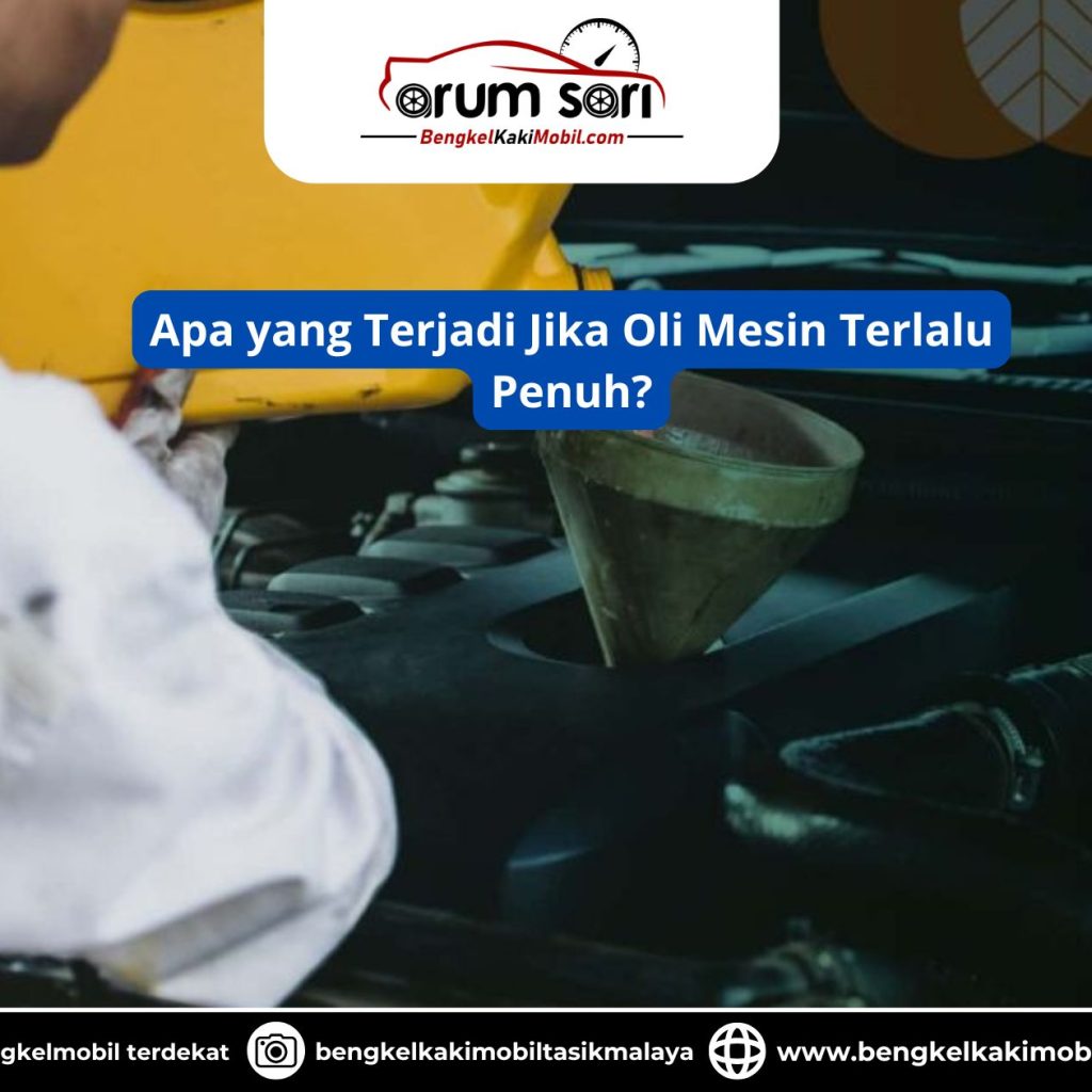 Apa yang Terjadi Jika Oli Mesin Terlalu Penuh?