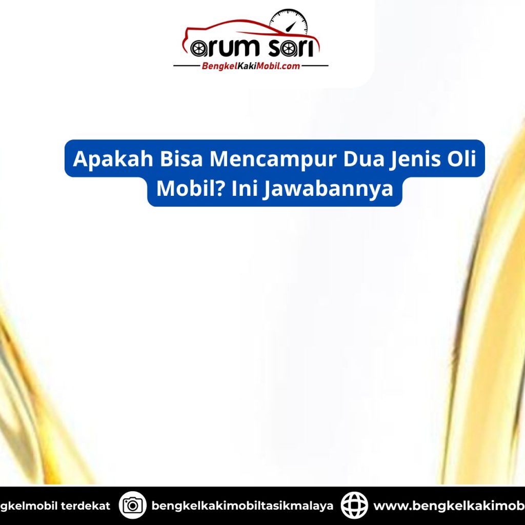 Apakah Bisa Mencampur Dua Jenis Oli Mobil? Ini Jawabannya