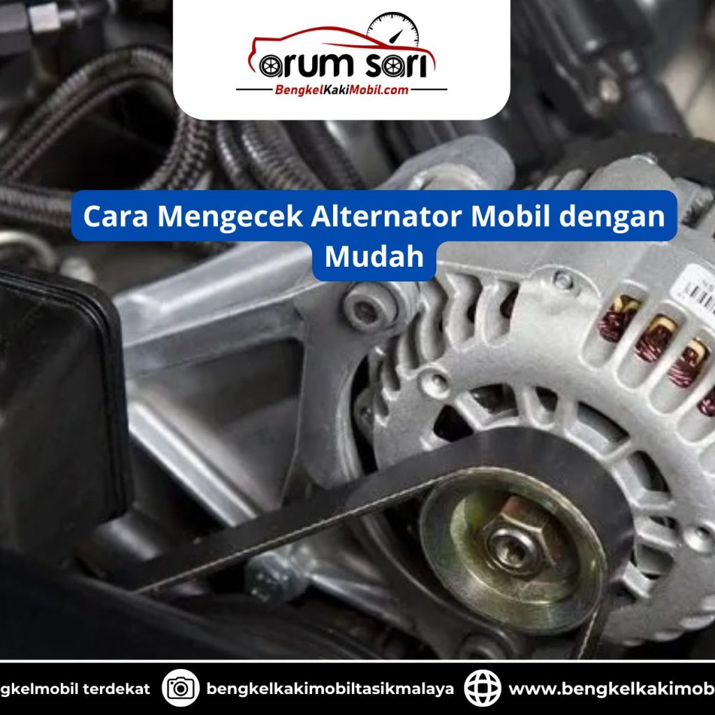 Cara Mengecek Alternator Mobil dengan Mudah