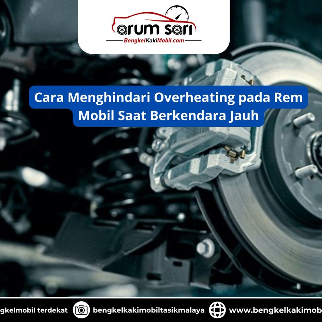 Cara Menghindari Overheating pada Rem Mobil Saat Berkendara Jauh