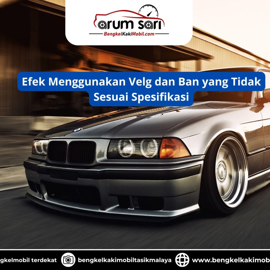 Efek Menggunakan Velg dan Ban yang Tidak Sesuai Spesifikasi