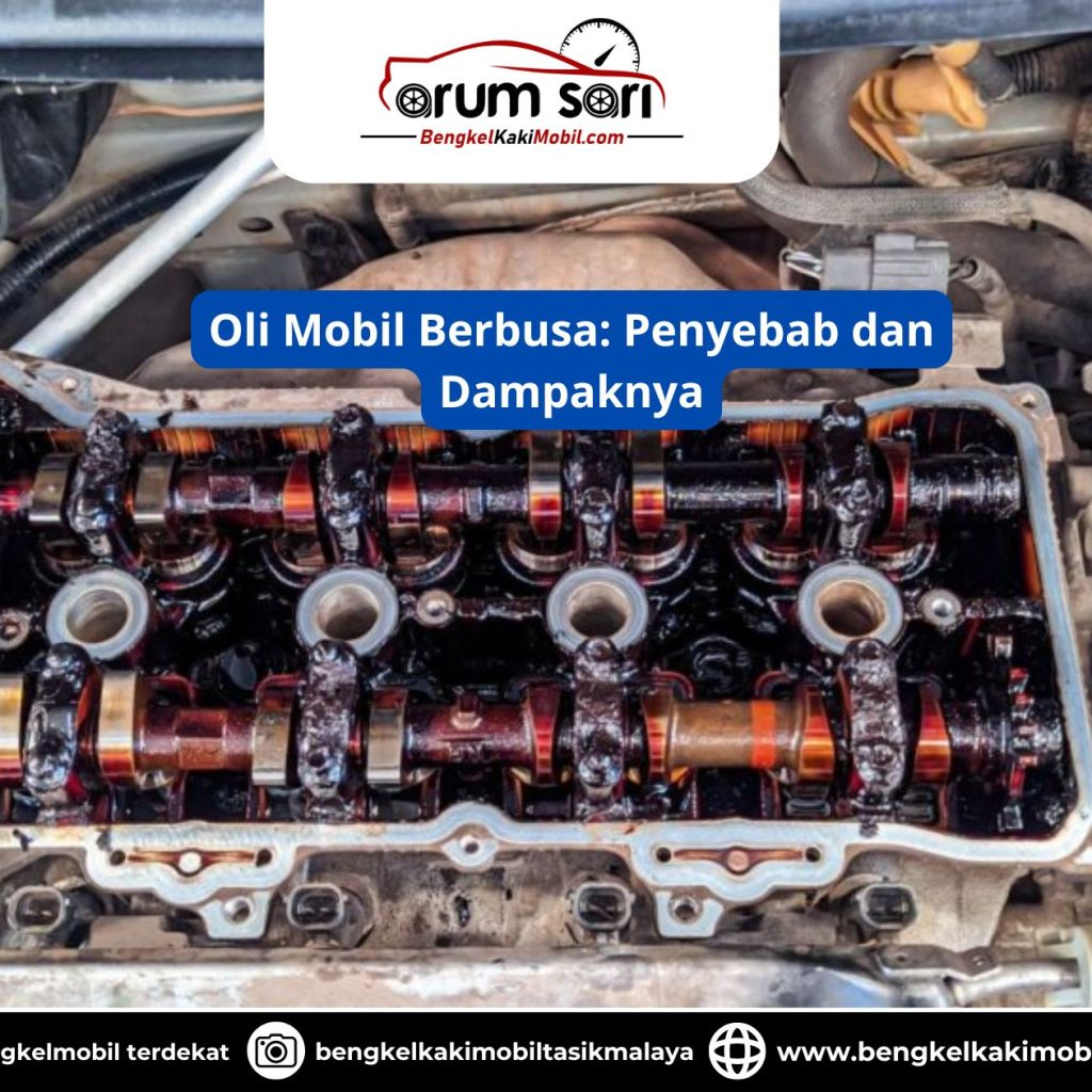 Oli Mobil Berbusa: Penyebab dan Dampaknya