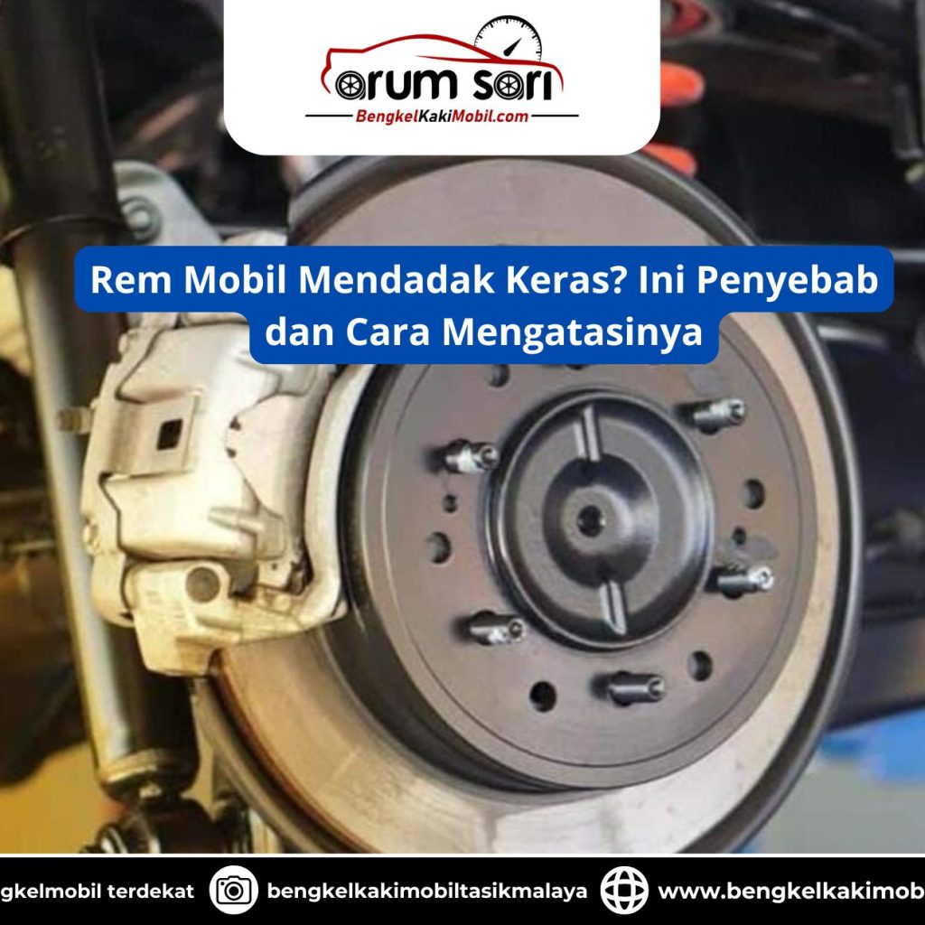 Rem Mobil Mendadak Keras? Ini Penyebab dan Cara Mengatasinya