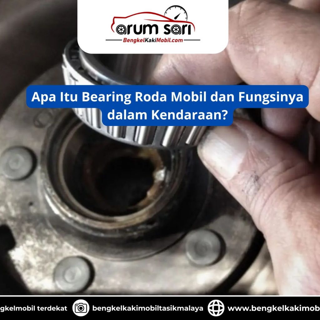 Apa Itu Bearing Roda Mobil dan Fungsinya dalam Kendaraan?
