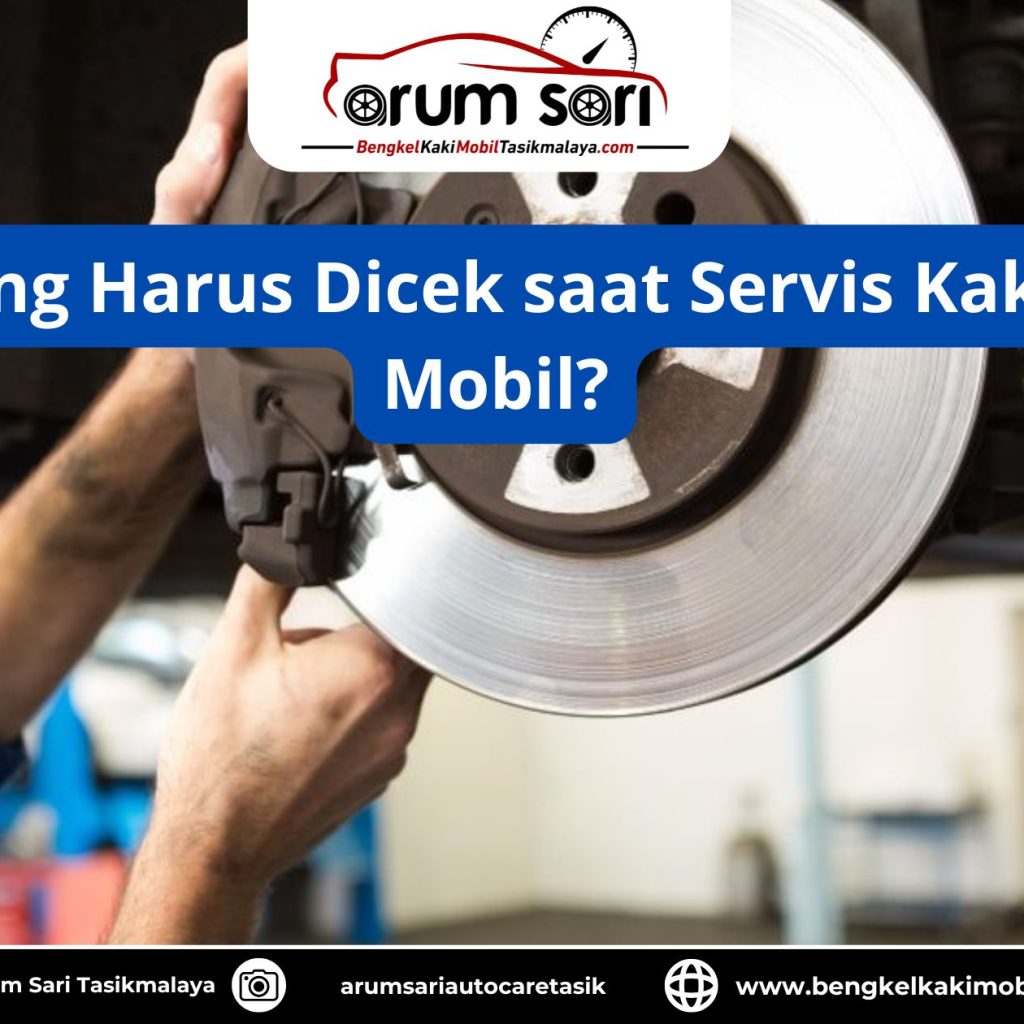 Apa yang Harus Dicek saat Servis Kaki-Kaki Mobil?