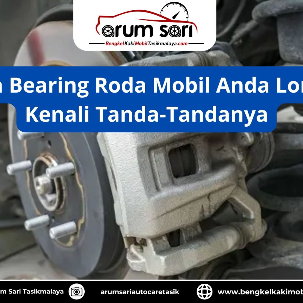 Apakah Bearing Roda Mobil Anda Longgar? Kenali Tanda-Tandanya