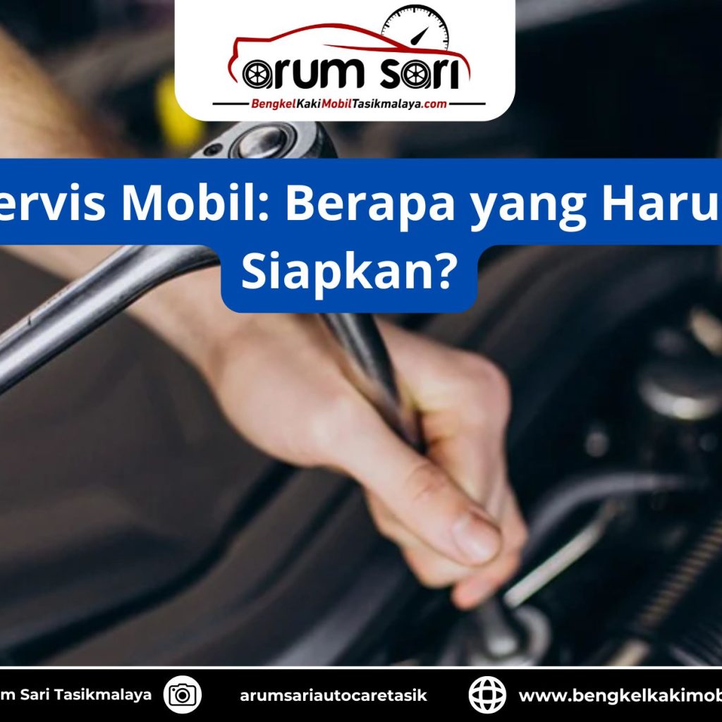 Biaya Servis Mobil: Berapa yang Harus Anda Siapkan?