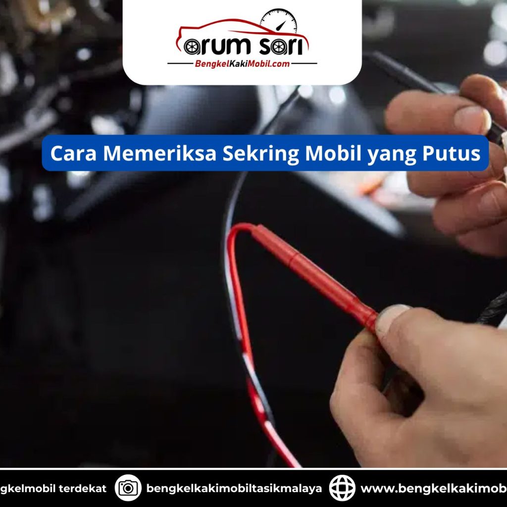 Cara Memeriksa Sekring Mobil yang Putus