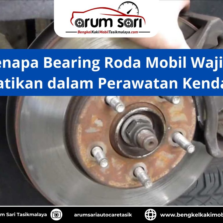 Bearing Roda Mobil Wajib Diperhatikan dalam Perawatan?
