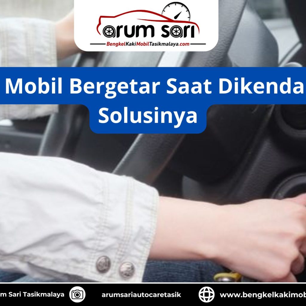 Kenapa Mobil Bergetar Saat Dikendarai? Ini Solusinya