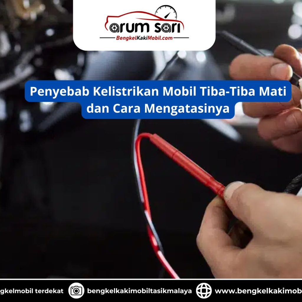 Penyebab Kelistrikan Mobil Tiba-Tiba Mati dan Cara Mengatasinya
