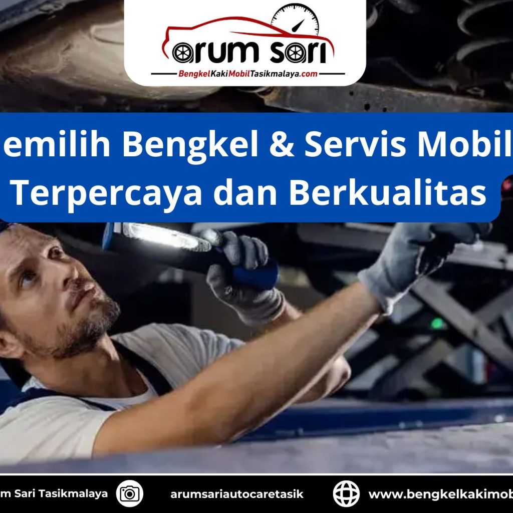 Tips Memilih Bengkel & Servis Mobil yang Terpercaya dan Berkualitas