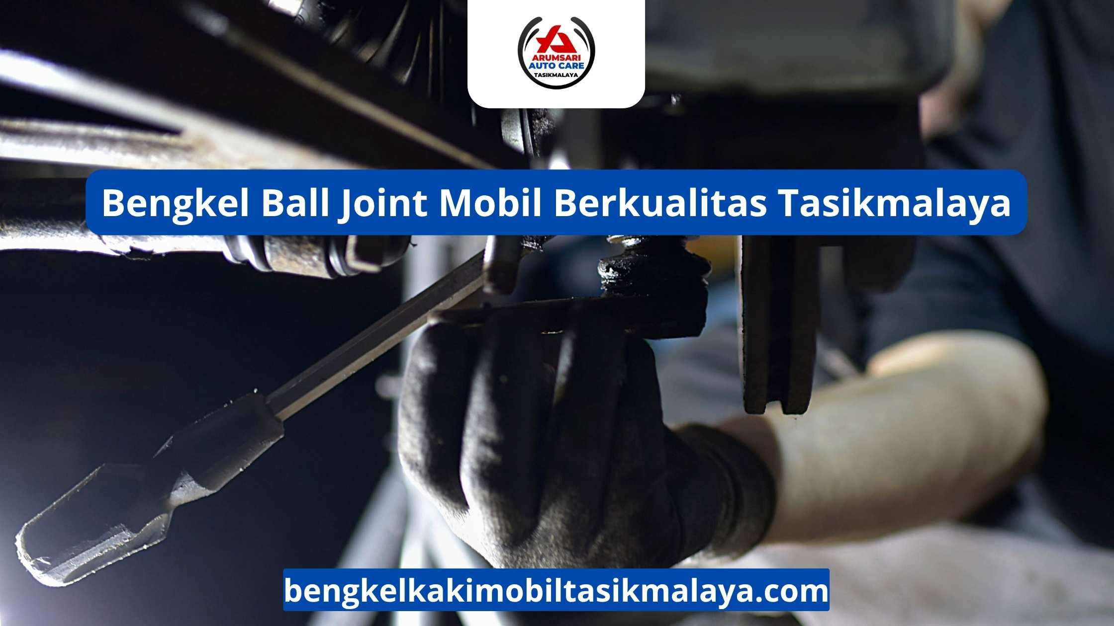 Bengkel Ball Joint Mobil Berkualitas Tasikmalaya