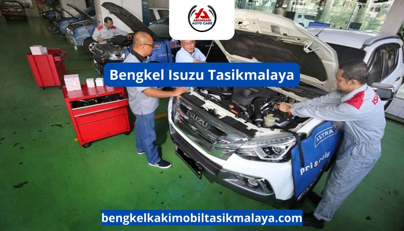 Bengkel Isuzu Tasikmalaya: Perawatan Tepat Untuk Mobil Tangguh Pengangkut Beban