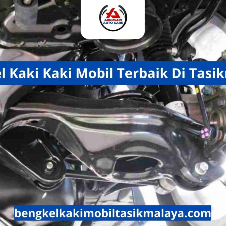 Bengkel Kaki Kaki Mobil Terbaik Di Tasikmalaya: Pilihan Tepat Untuk Suspensi Mobil Anda