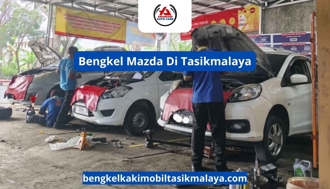 Bengkel Mazda Di Tasikmalaya: Perawatan Mobil Jepang Dengan Karakter Eropa