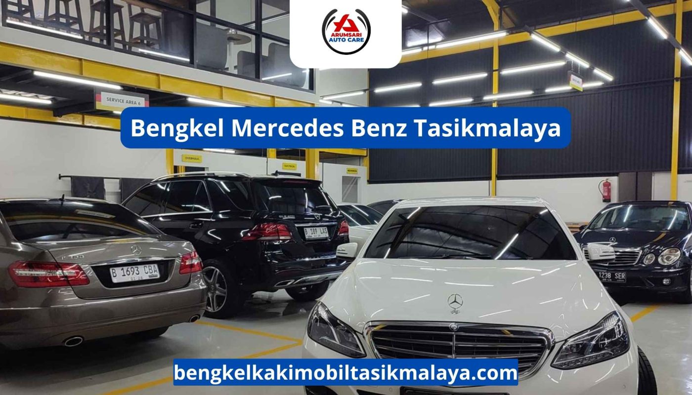 Bengkel Mercedes Benz Tasikmalaya: Perawatan Mobil Mewah Tanpa Ke Luar Kota