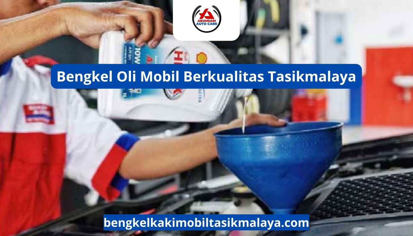 Bengkel Oli Mobil Berkualitas Tasikmalaya