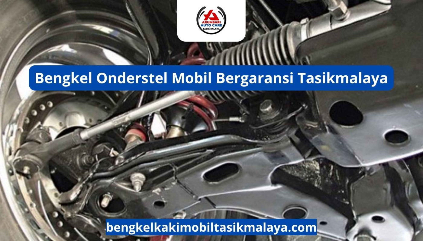 Bengkel Onderstel Mobil Bergaransi Tasikmalaya