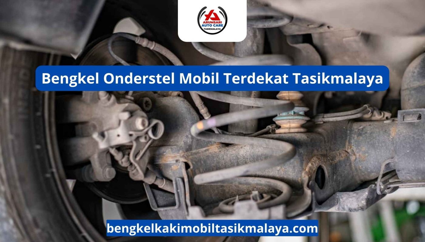 Bengkel Onderstel Mobil Terdekat Tasikmalaya