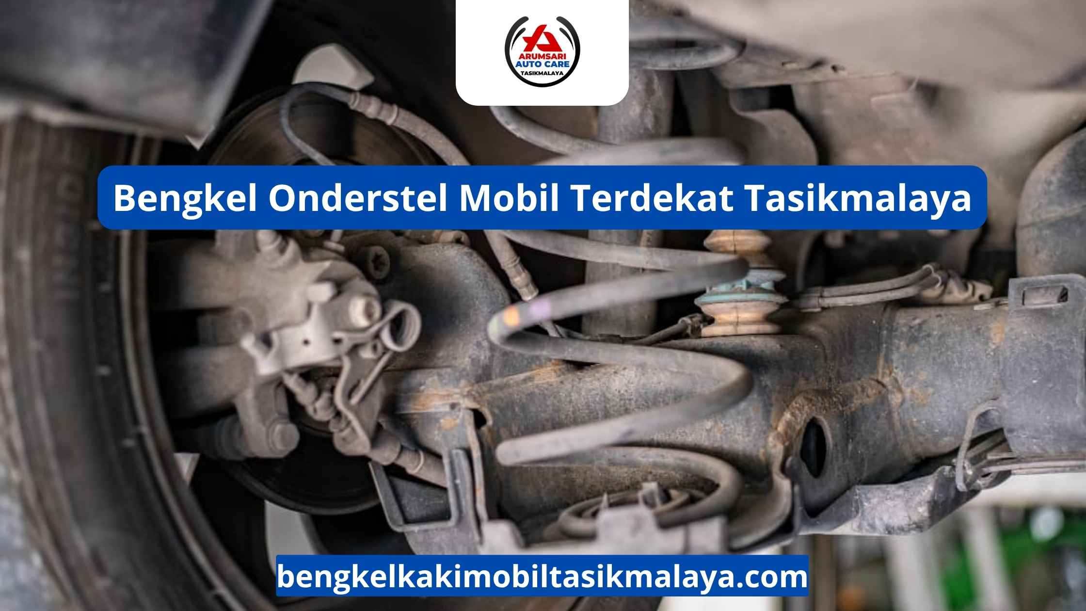 Bengkel Onderstel Mobil Terdekat Tasikmalaya