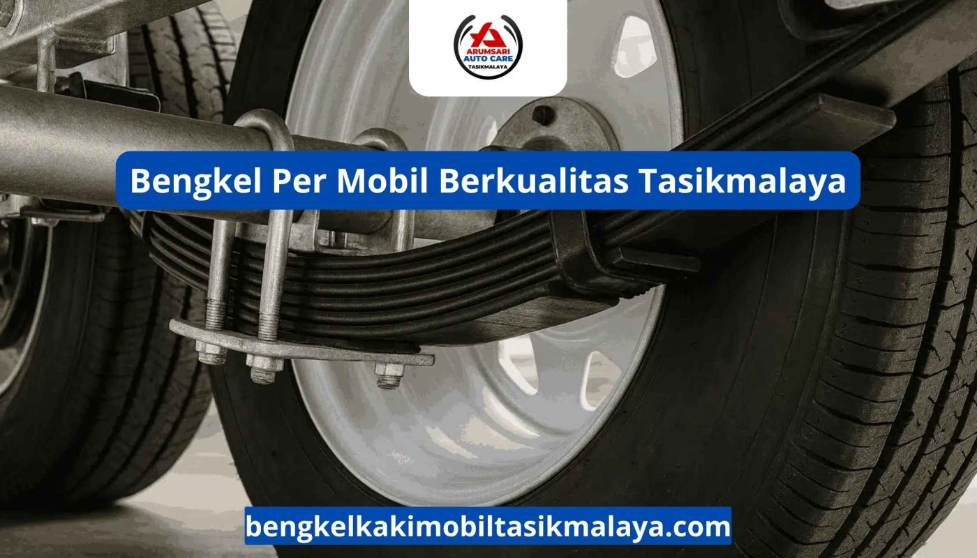 Bengkel Per Mobil Berkualitas Tasikmalaya