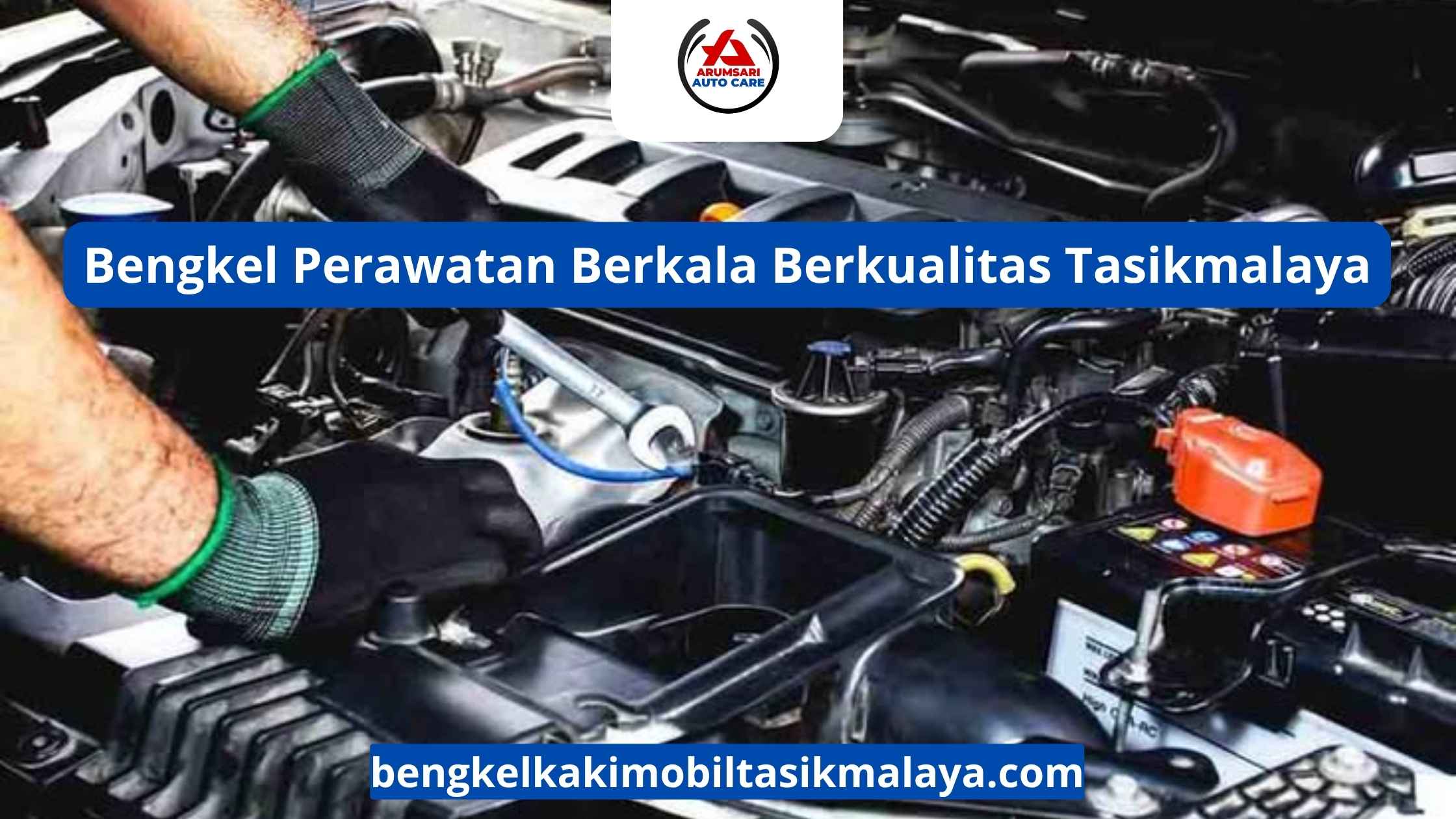 Bengkel Perawatan Berkala Berkualitas Tasikmalaya