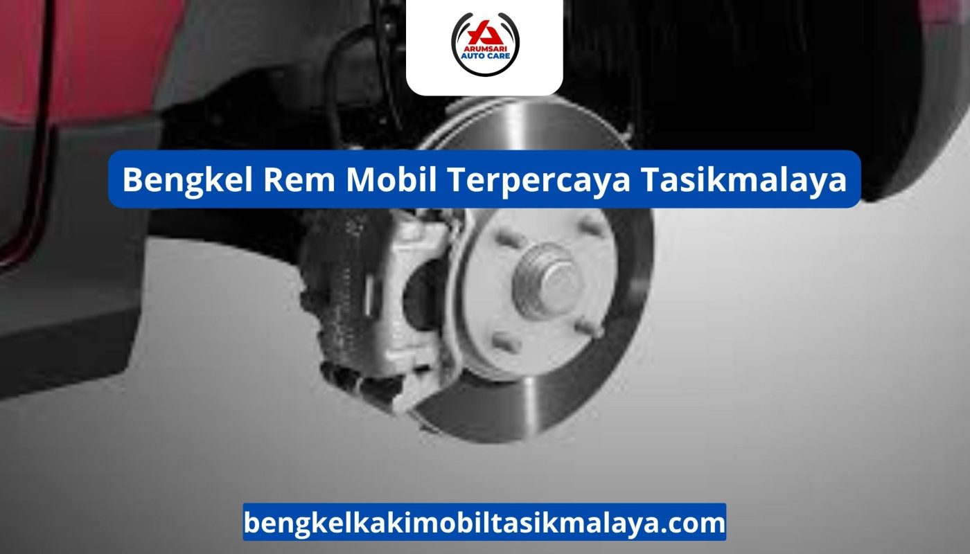 Bengkel Rem Mobil Terpercaya Tasikmalaya