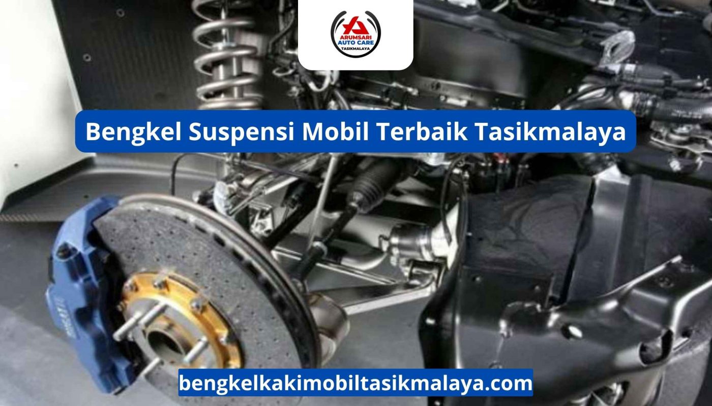 Bengkel Suspensi Mobil Terbaik Tasikmalaya