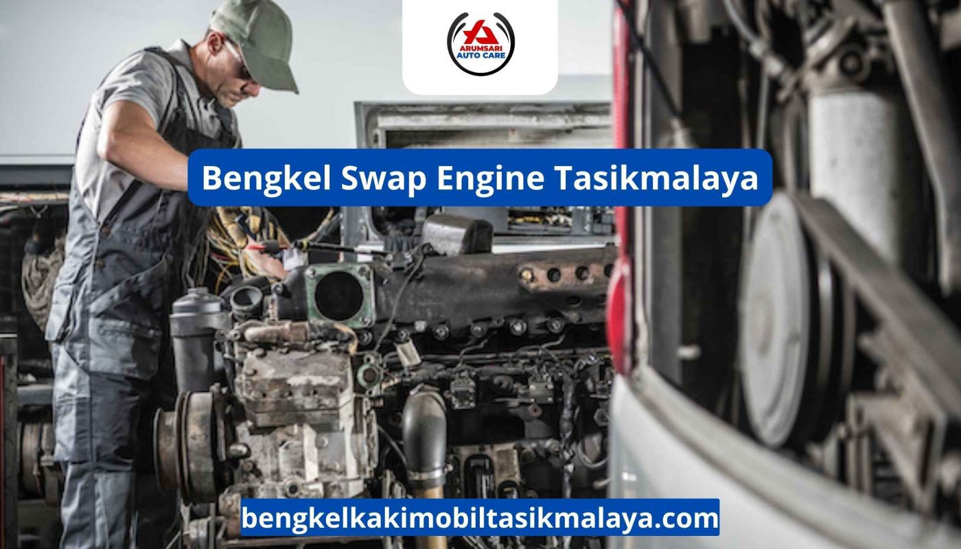 Bengkel Swap Engine Tasikmalaya: Ubah Performa Mobil Anda Sesuai Keinginan