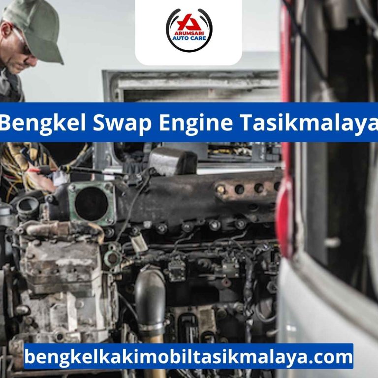 Bengkel Swap Engine Tasikmalaya: Ubah Performa Mobil Anda Sesuai Keinginan