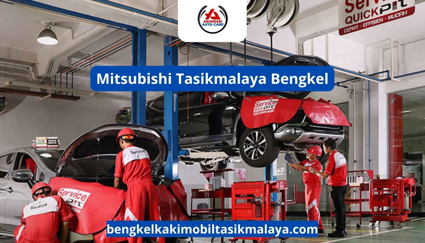 Mitsubishi Tasikmalaya Bengkel: Tempat Terbaik Merawat Mobil Tangguh Anda
