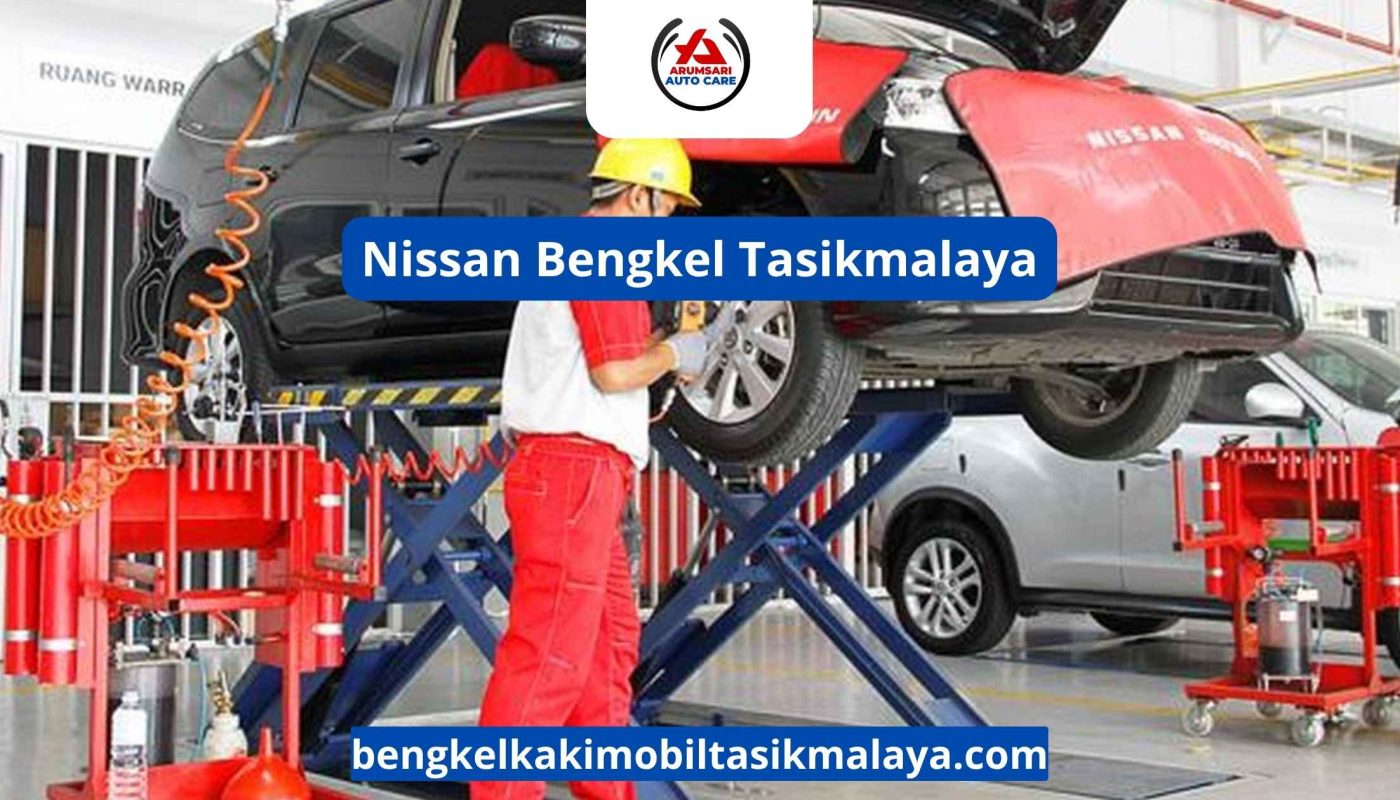 Nissan Bengkel Tasikmalaya: Tempat Terbaik Merawat Mobil Keluarga Anda