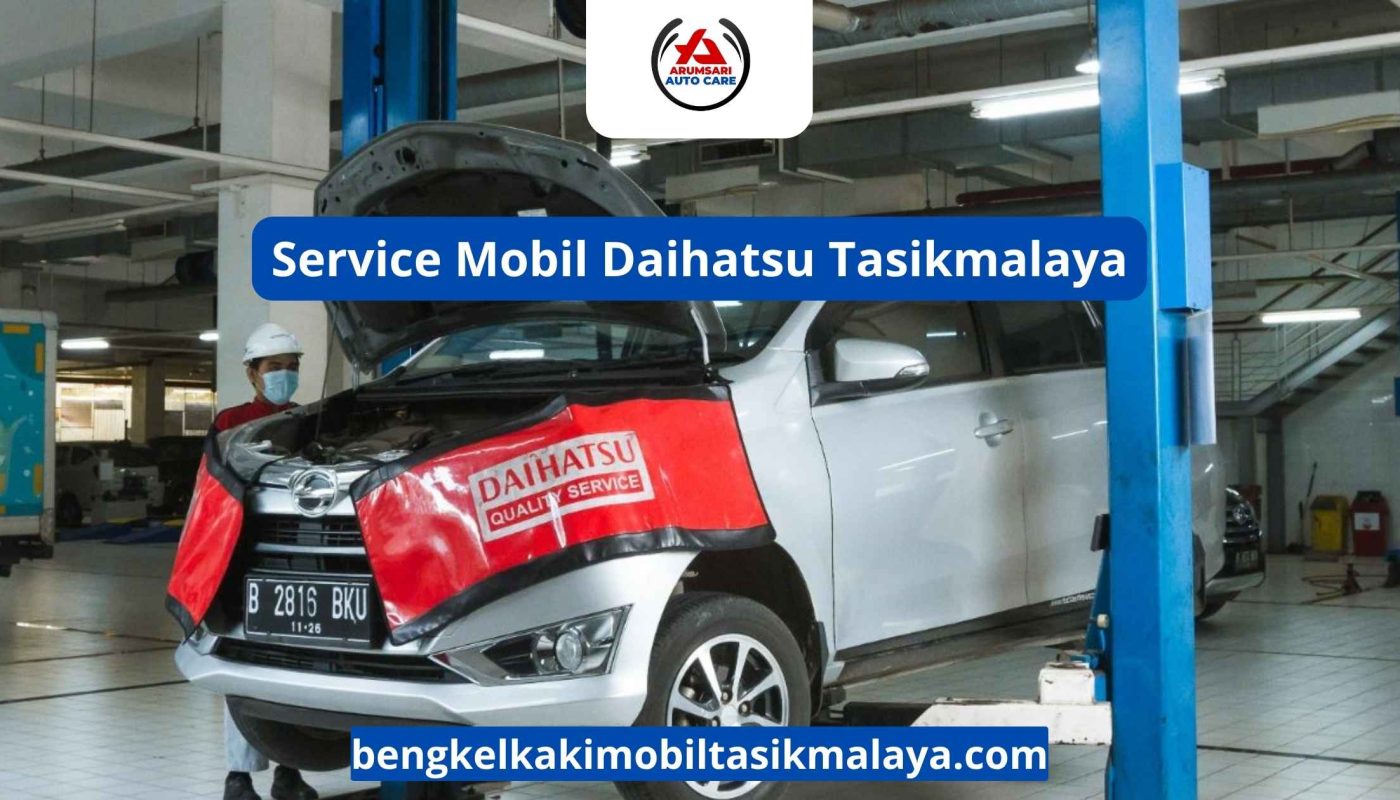 Service Mobil Daihatsu Tasikmalaya: Tempat Andal Merawat Mobil Keluarga Irit dan Bandel