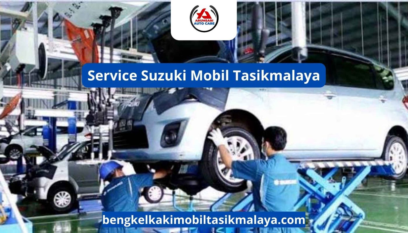 Service Suzuki Mobil Tasikmalaya: Rawat Sekarang, Hindari Masalah Besar Nanti