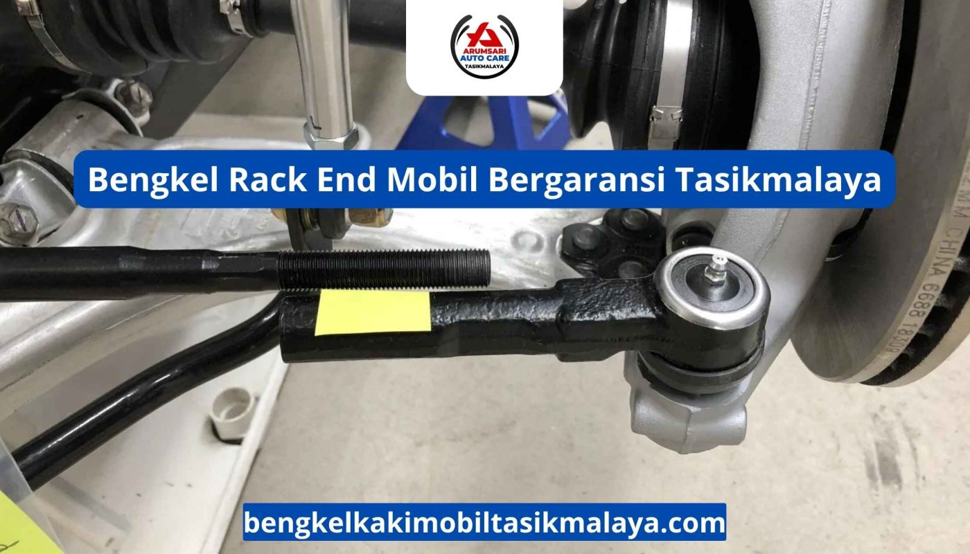 Bengkel Rack End Mobil Bergaransi Tasikmalaya