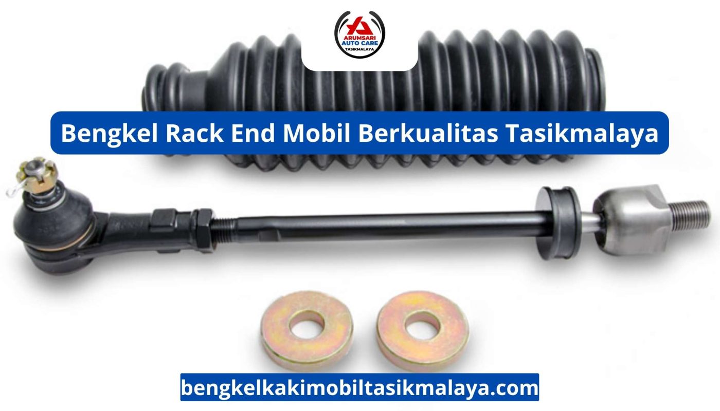 Bengkel Rack End Mobil Berkualitas Tasikmalaya