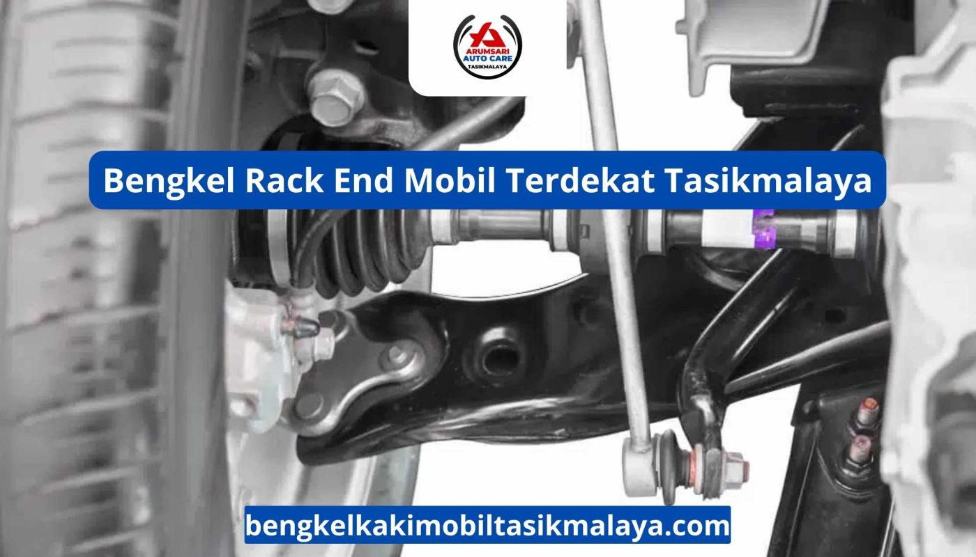 Bengkel Rack End Mobil Terdekat Tasikmalaya