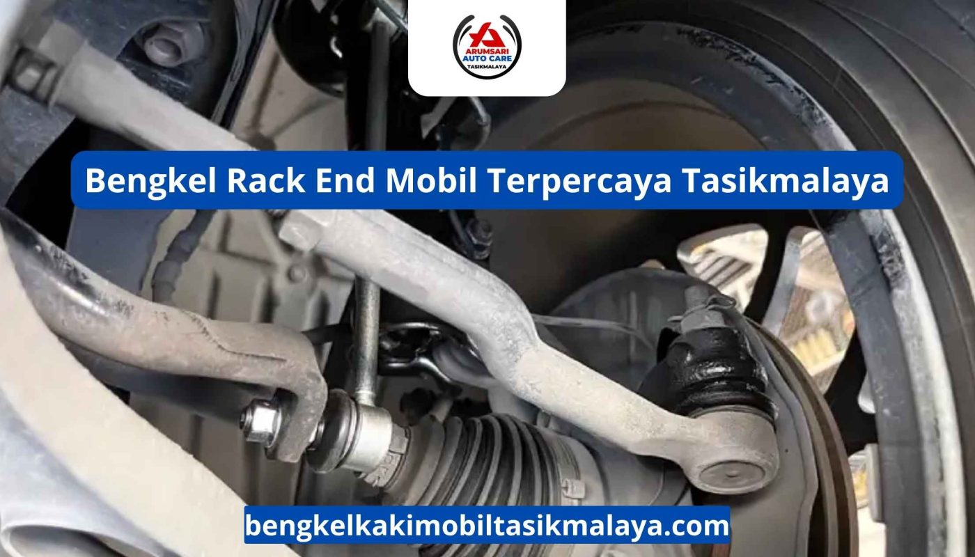 Bengkel Rack End Mobil Terpercaya Tasikmalaya