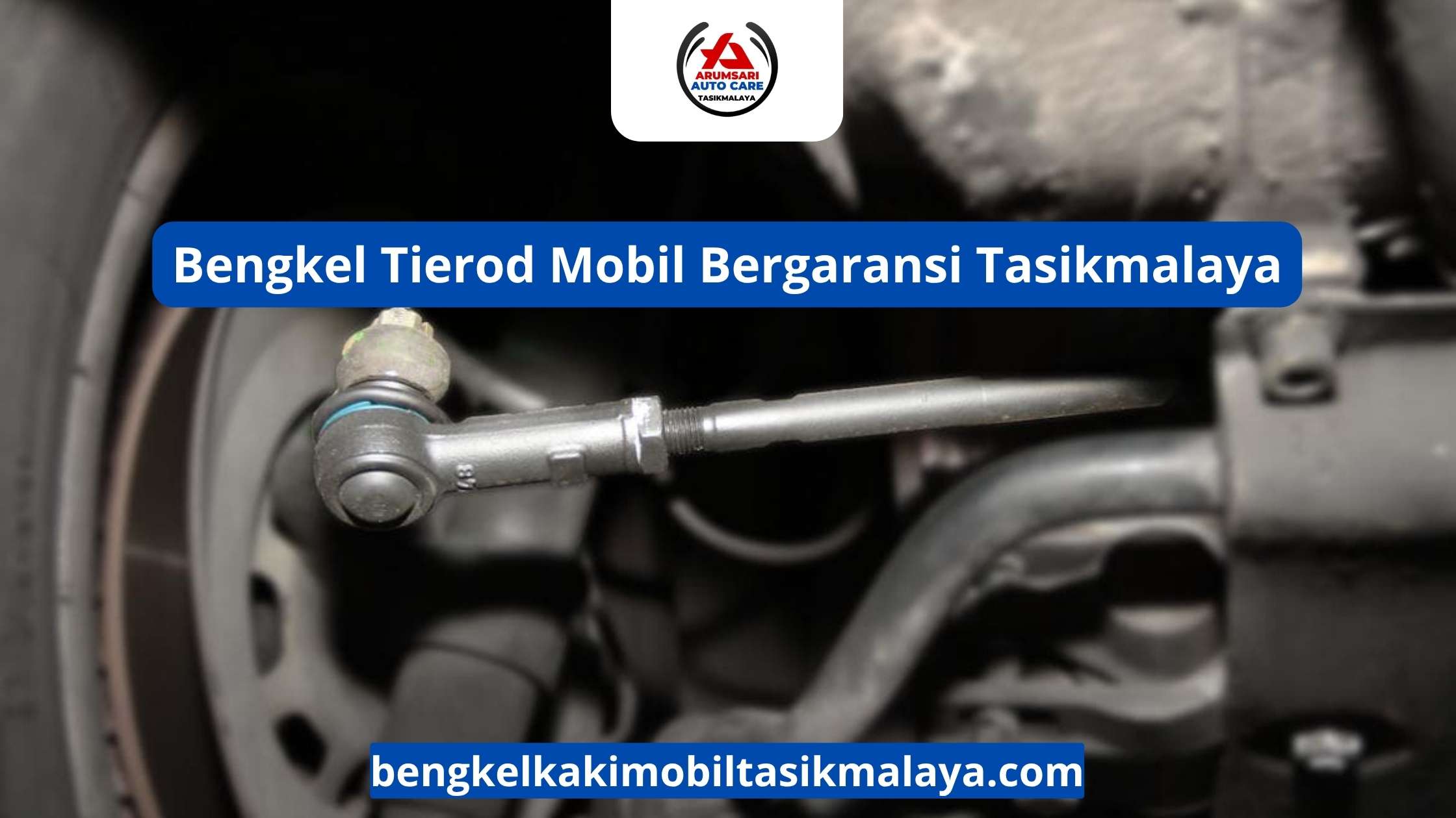 Bengkel Tierod Mobil Bergaransi Tasikmalaya