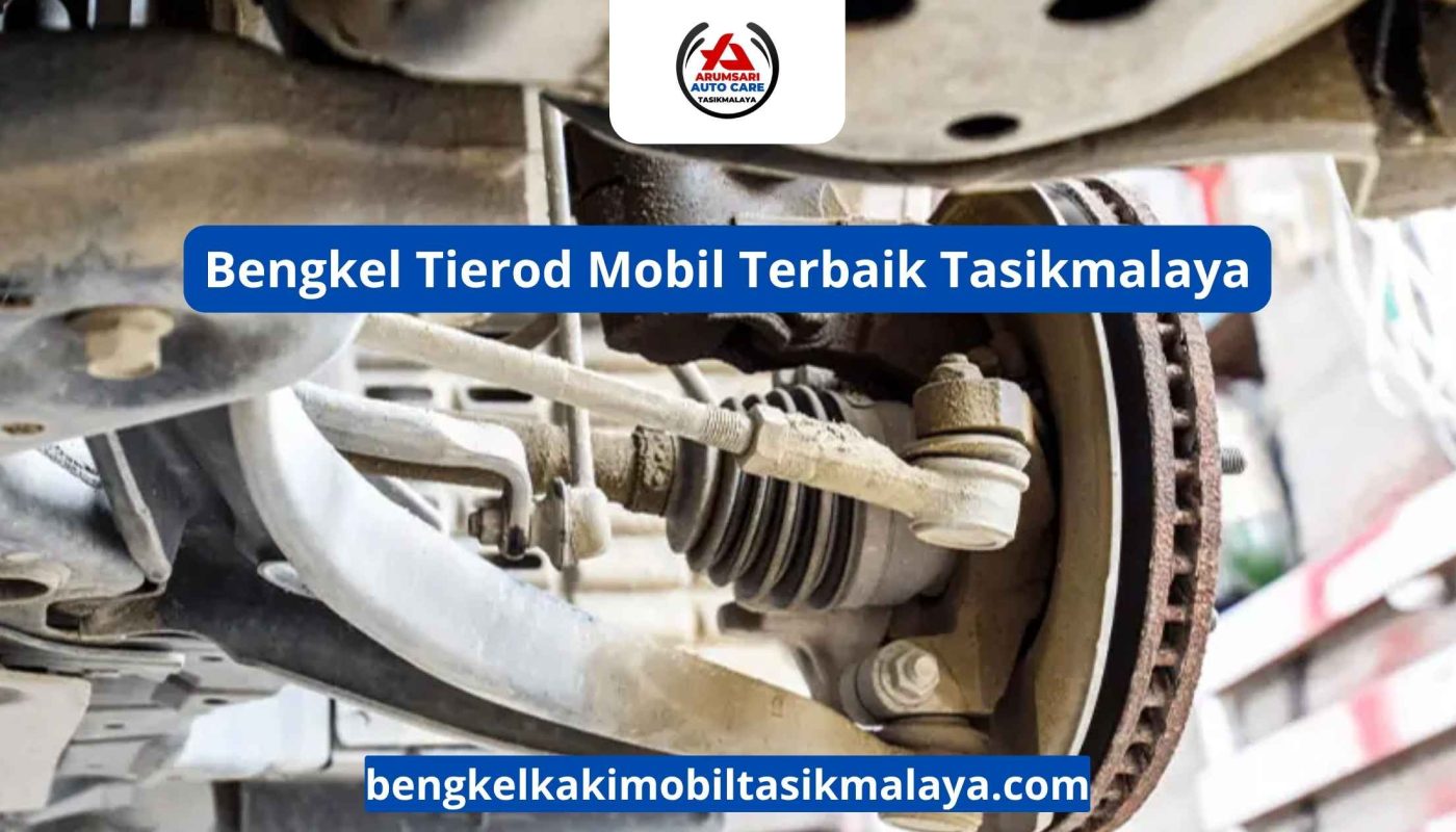 Bengkel Tierod Mobil Terbaik Tasikmalaya