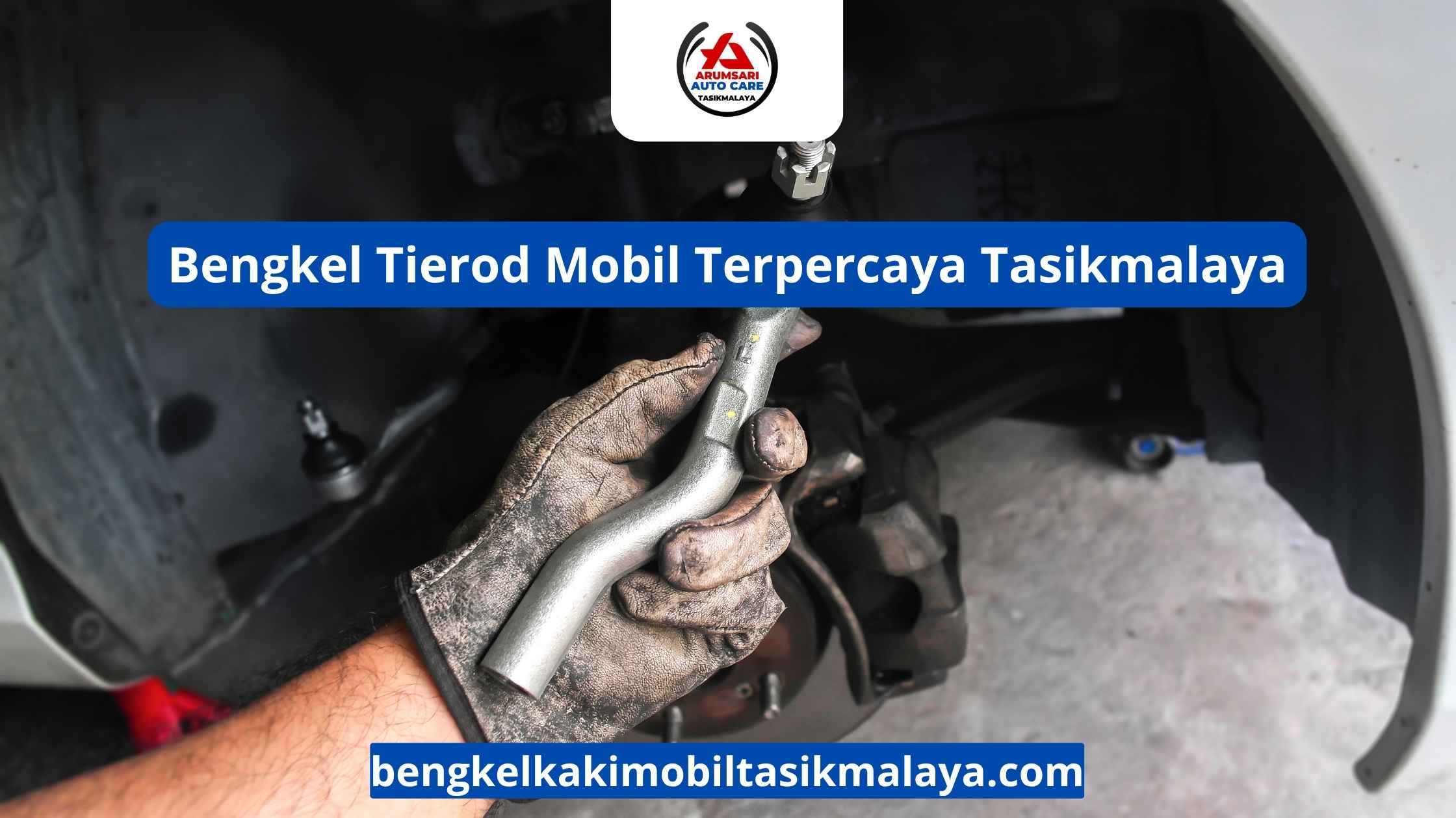 Bengkel Tierod Mobil Terpercaya Tasikmalaya